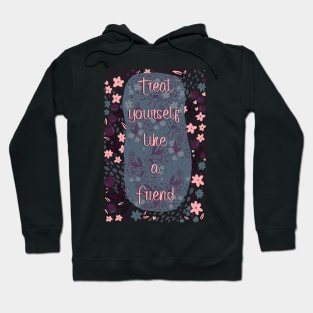 Treat Yourself like a Friend Florals Hoodie